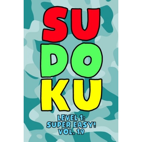 Sudoku Level 1: Super Easy! Vol. 19: Play 9x9 Grid Sudoku Super Easy Level Volume 1-40 Play Them All... Paperback, Independently Published, English, 9798576110018