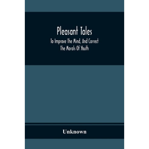 Pleasant Tales; To Improve The Mind And Correct The Morals Of Youth Paperback, Alpha Edition, English, 9789354368899