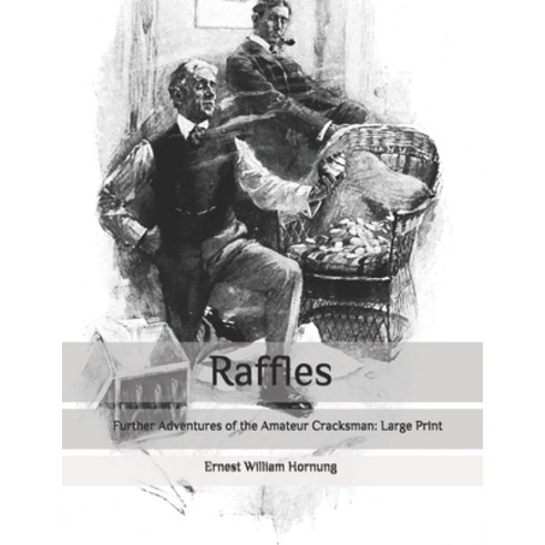 Raffles: Further Adventures of the Amateur Cracksman: Large Print Paperback, Independently Published