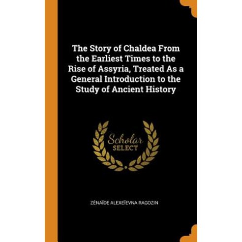 (영문도서) The Story of Chaldea From the Earliest Times to the Rise of Assyria Treated As a General Int... Hardcover, Franklin Classics, English, 9780341926047
