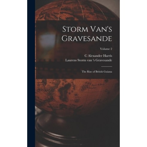 (영문도서) Storm Van''s Gravesande; the Rise of British Guiana; Volume 2 Hardcover, Legare Street Press, English, 9781017708257
