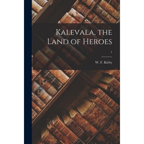 (영문도서) Kalevala the Land of Heroes; 1 Paperback, Legare Street Press, English, 9781014362162