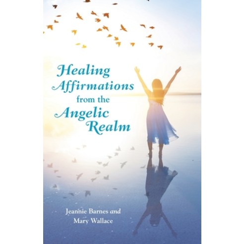 Healing Affirmations from the Angelic Realm Paperback, Balboa Press