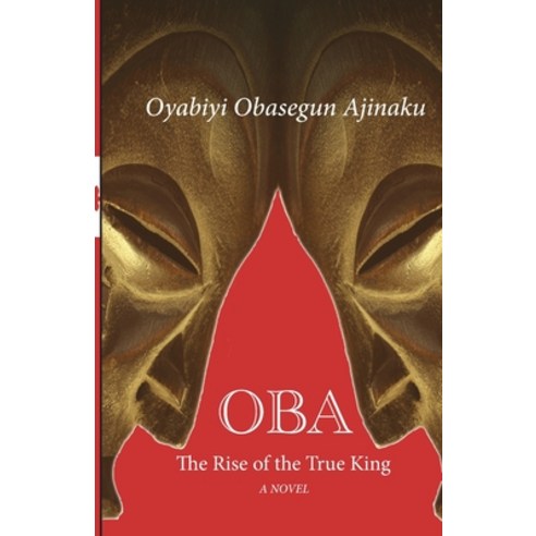 Oba: The Rise of the True King Paperback, Whirlwind Publishing House, English, 9780996018050
