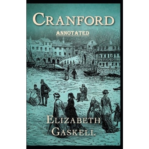 cranford: Classic Original Edition (Annotated) Paperback, Independently Published, English, 9798706805494