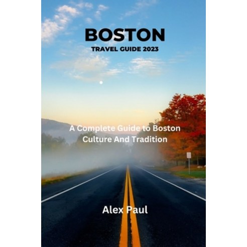 (영문도서) Boston Travel Guide 2023: A Complete Guide To Boston Culture And Tradition Paperback, Independently Published, English, 9798860401204