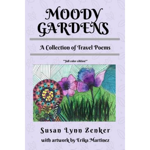 Moody Gardens: A Collection of Travel Poems (full color edition) Paperback, Independently Published