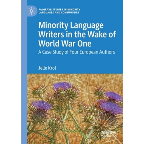 (영문도서) Minority Language Writers in the Wake of World War One: A Case Study of Four European Authors Paperback, Palgrave MacMillan, English, 9783030520427