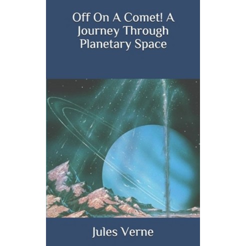 Off On A Comet! A Journey Through Planetary Space Paperback, Independently Published, English, 9798685647115