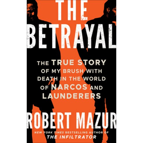(영문도서) The Betrayal: The True Story of My Brush with Death in the World of Narcos and Launderers Paperback, Little a, English, 9781542032957