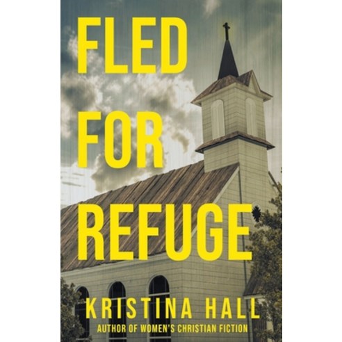 (영문도서) Fled for Refuge Paperback, Kristina Hall, English, 9798201547233