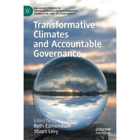 (영문도서) Transformative Climates and Accountable Governance Hardcover, Palgrave MacMillan, English, 9783319973999
