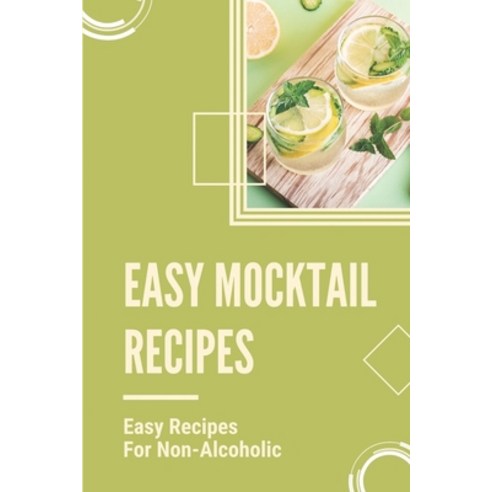 (영문도서) Easy Mocktail Recipes: Easy Recipes For Non-Alcoholic: Mocktails Recipes With Sprite Paperback, Independently Published, English, 9798536275702