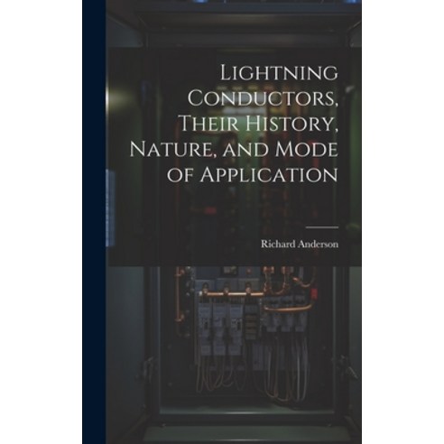 (영문도서) Lightning Conductors Their History Nature and Mode of Application Hardcover, Legare Street Press, English, 9781019911303