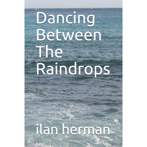 Dancing Between The Raindrops Paperback, Independently Published, English, 9798584637354