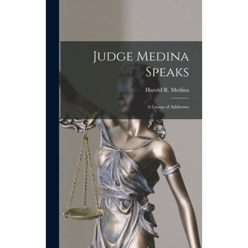 (영문도서) Judge Medina Speaks: a Group of Addresses Hardcover, Hassell Street Press, English, 9781013735219