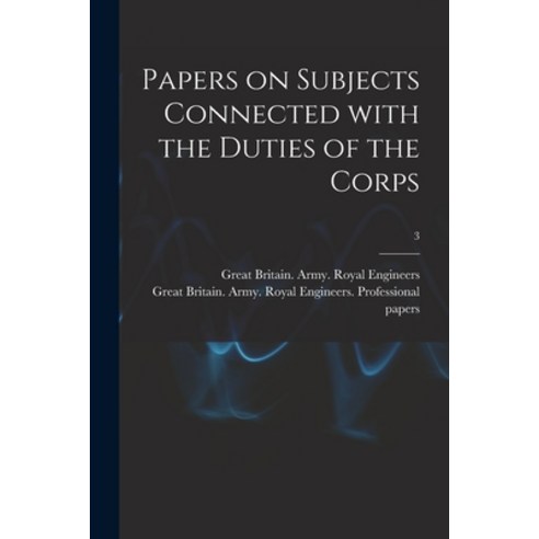 (영문도서) Papers on Subjects Connected With the Duties of the Corps; 3 Paperback, Legare Street Press, English, 9781015271715