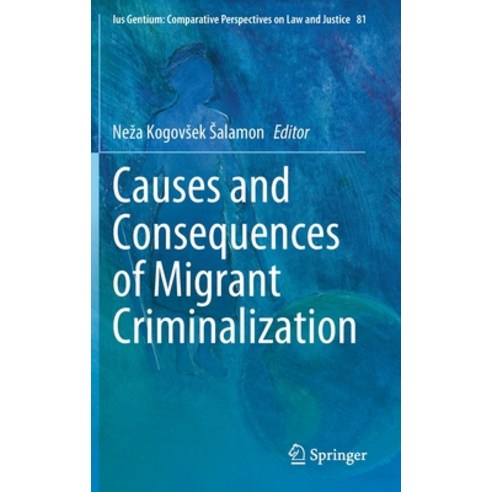 Causes and Consequences of Migrant Criminalization Hardcover, Springer