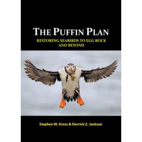 The Puffin Plan: Restoring Seabirds to Egg Rock and Beyond Paperback, Tumblehome, Inc., English, 9781943431724