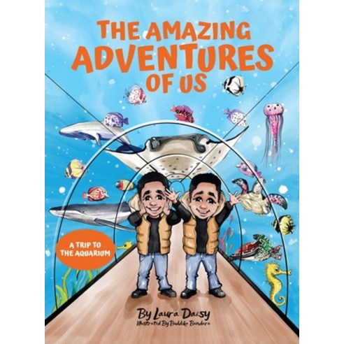 (영문도서) The Amazing Adventures of Us: A Trip to the Aquarium Hardcover, Creative Legacies LLC, English, 9780578902609