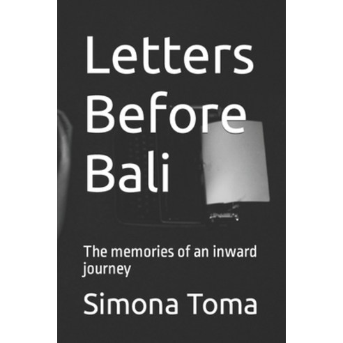 (영문도서) Letters Before Bali: The memories of an inward journey Paperback, Independently Published, English, 9798849364131