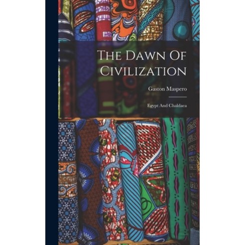(영문도서) The Dawn Of Civilization: Egypt And Chaldaea Hardcover, Legare Street Press, English, 9781015729636
