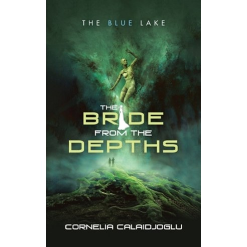 The Bride from the Depths: The Blue Lake Paperback, iUniverse