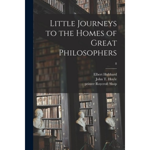 (영문도서) Little Journeys to the Homes of Great Philosophers; 8 Paperback, Legare Street Press, English, 9781015240032