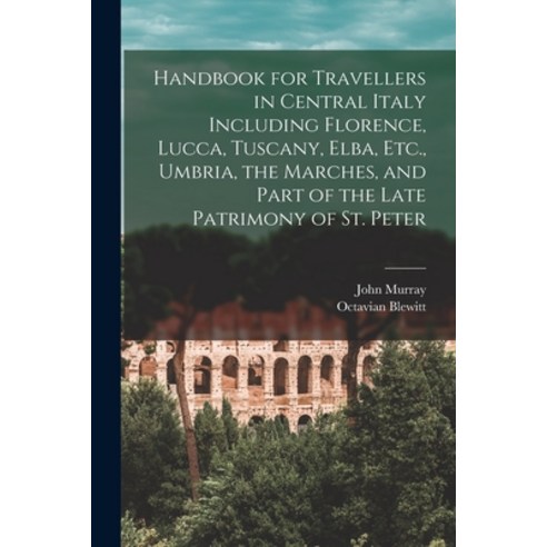 (영문도서) Handbook for Travellers in Central Italy Including Florence Lucca Tuscany Elba Etc. Umbr... Paperback, Legare Street Press, English, 9781016486224
