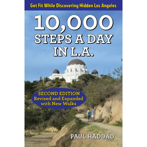 10 000 Steps a Day in L.A.: 57 Walking Adventures Paperback, Santa Monica Press