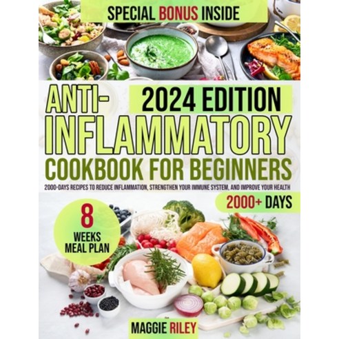 (영문도서) Anti-inflammatory Cookbook for Beginners: Transform Your Life: 2000-Days Recipes to Reduce In... Paperback, Independently Published, English, 9798867594107