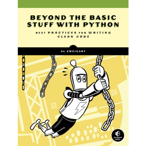 Beyond the Basic Stuff with Python: Best Practices for Writing Clean Code Paperback, No Starch Press