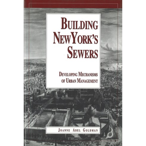 Building New York''s Sewers: The Evolution of Mechanisms of Urban Development (History of Technology) Hardcover, Purdue University Press, English, 9781557530950