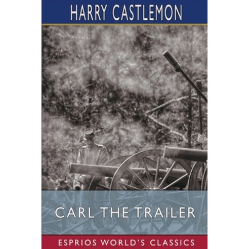 (영문도서) Carl the Trailer (Esprios Classics) Paperback, Blurb, English, 9798210237644