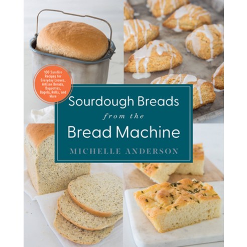 (영문도서) Sourdough Breads from the Bread Machine: 100 Surefire Recipes for Everyday Loaves Artisan Br... Paperback, Harvard Common Press, English, 9780760374740
