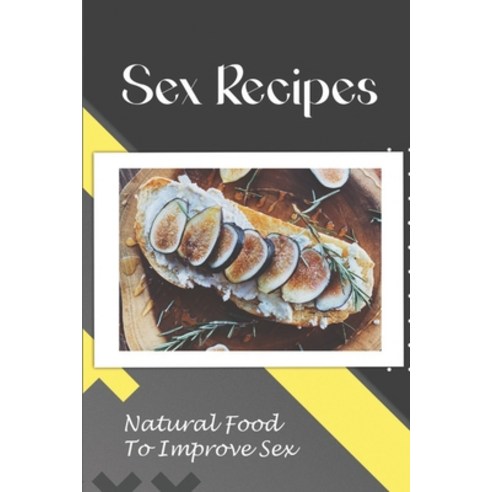 (영문도서) Sex Recipes: Natural Food To Improve Sex: Cooking Guidance Paperback, Independently Published, English, 9798475706848