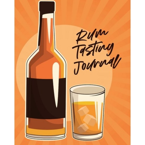 Rum Tasting Journal: Beverage - Proof - Liqueur - Grog - Aromatic Paperback, Patricia Larson