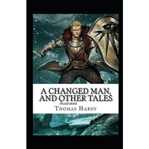 A Changed Man and Other Tales Illustrated Paperback, Independently Published, English, 9798731339070