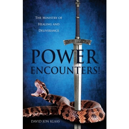 (영문도서) Power Encounters!: The Ministry of Healing and Deliverance Paperback, Xulon Press, English, 9781662814952