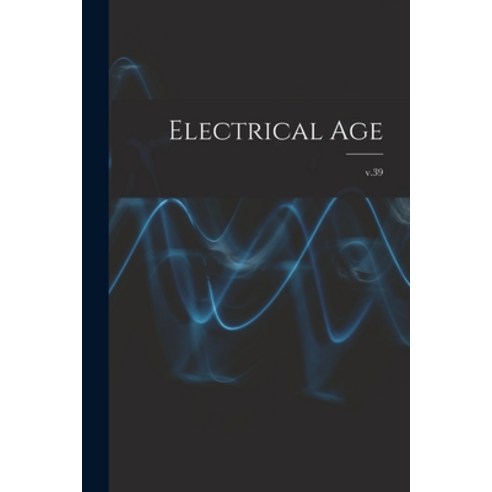 (영문도서) Electrical Age [microform]; v.39 Paperback, Legare Street Press, English, 9781014510242