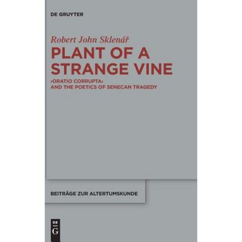 Plant of a Strange Vine: >oratio Corrupta Hardcover, de Gruyter, English, 9783110517729