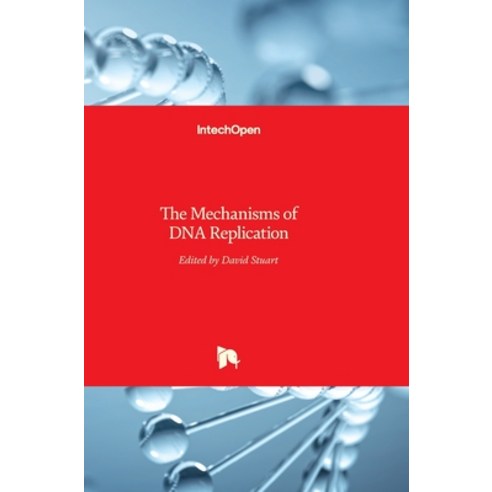 (영문도서) The Mechanisms of DNA Replication Hardcover, Intechopen, English, 9789535109914