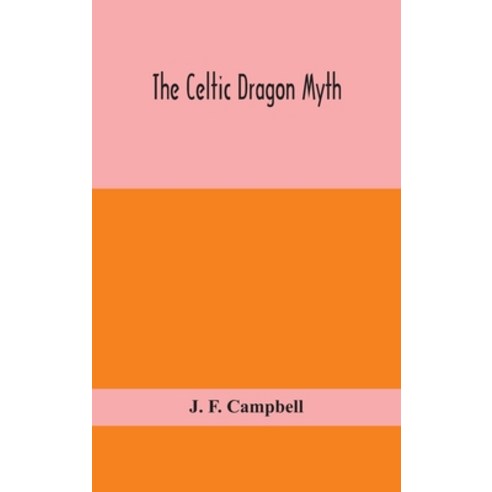The Celtic dragon myth Hardcover, Alpha Edition