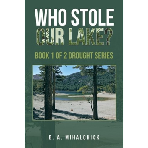 (영문도서) Who Stole Our Lake?: Book 1 of 2 Drought Series Paperback, Xlibris Us, English, 9781669838784