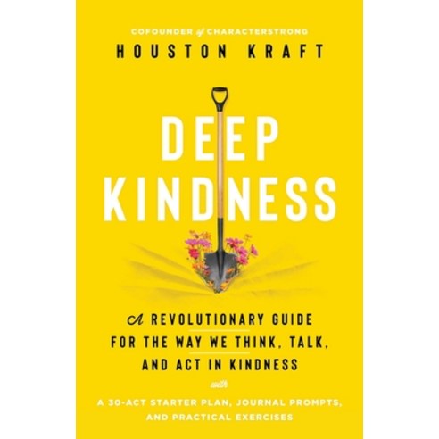 Deep Kindness: A Revolutionary Guide for the Way We Think Talk and ACT in Kindness Paperback, Tiller Press, English, 9781982183318