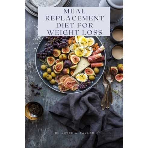 (영문도서) Meal Replacement Diet for Weight Loss: Delicious Meal Replacement Plans and Recipes to Suppor... Paperback, Independently Published, English, 9798876594532