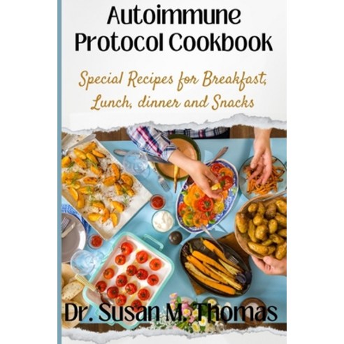 (영문도서) Autoimmune Protocol Cookbook: Special Recipes for Breakfast Lunch dinner and Snacks Paperback, Independently Published, English, 9798377555636