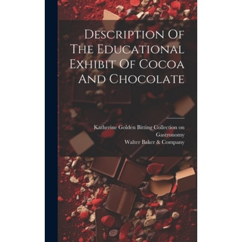 (영문도서) Description Of The Educational Exhibit Of Cocoa And Chocolate Hardcover, Legare Street Press, English, 9781020128493