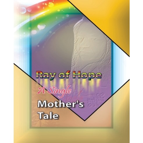 (영문도서) Ray of hope: A single mother''s tale Paperback, Independently Published, English, 9798867739287