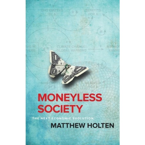 (영문도서) Moneyless Society: The Next Economic Evolution Paperback, Clear Sight Books, English, 9781945209345